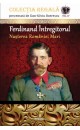 Ferdinand Întregitorul – Nașterea României Mari